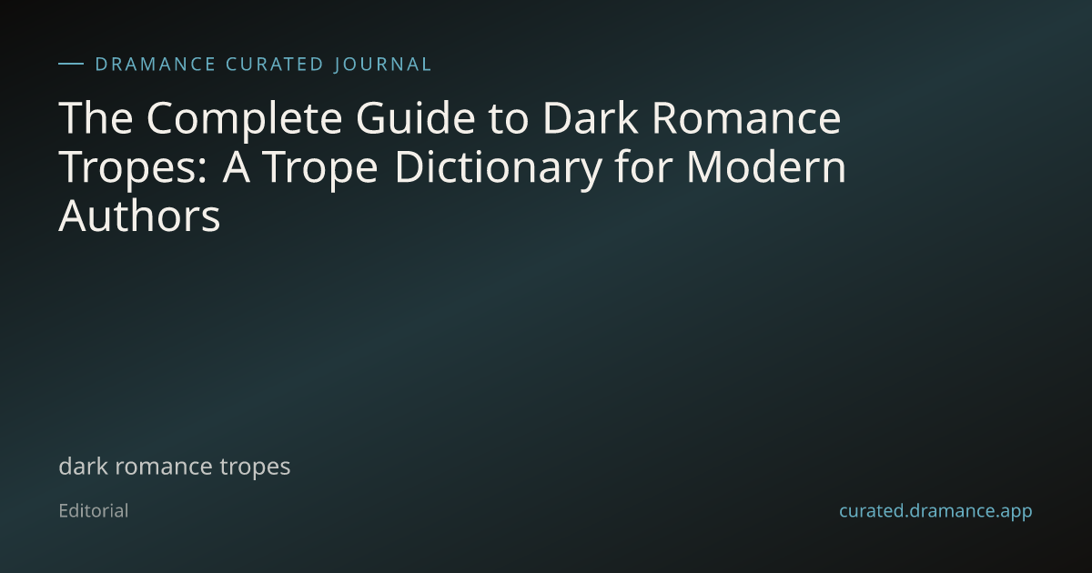 Dark romance tropes guide — enemies-to-lovers, captive, grey hero dictionary for writers